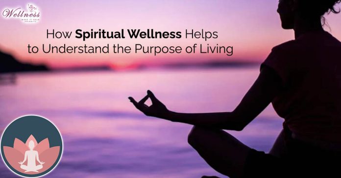 How Spiritual wellness helps to understand the purpose of living
