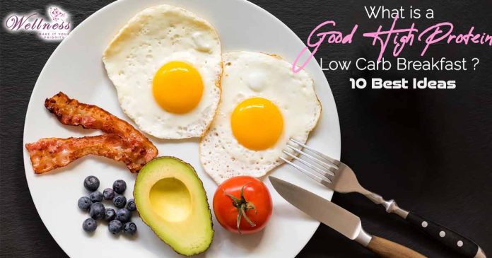 What is a Good High Protein Low Carb Breakfast: 10 Best Ideas